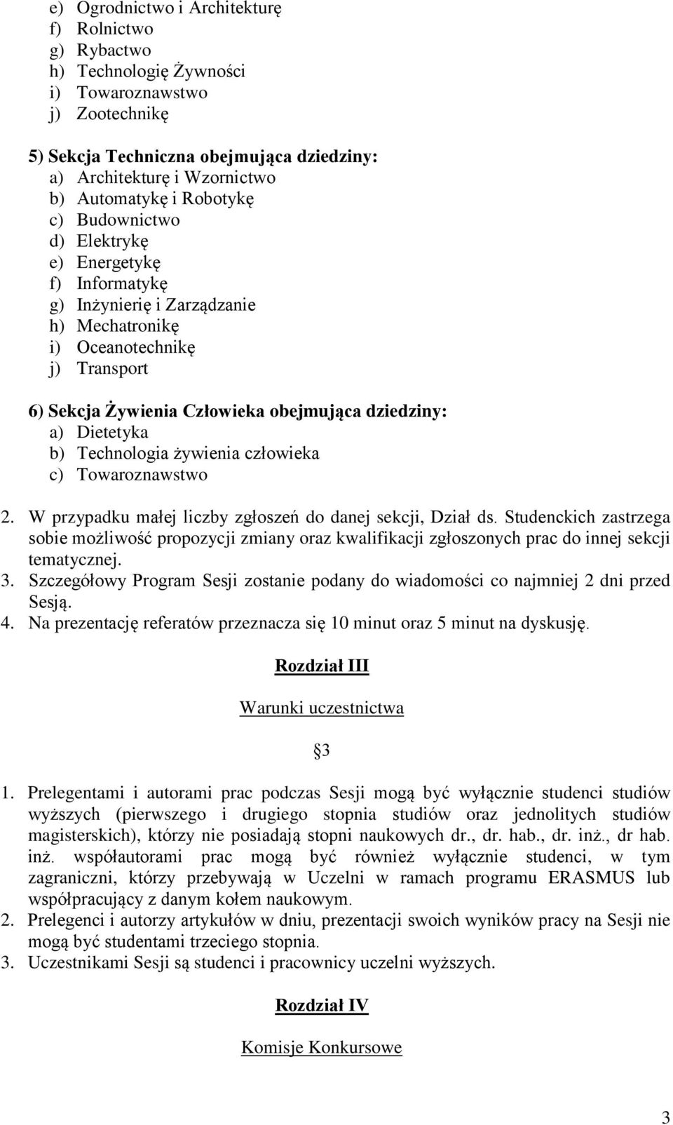 Dietetyka b) Technologia żywienia człowieka c) Towaroznawstwo 2. W przypadku małej liczby zgłoszeń do danej sekcji, Dział ds.