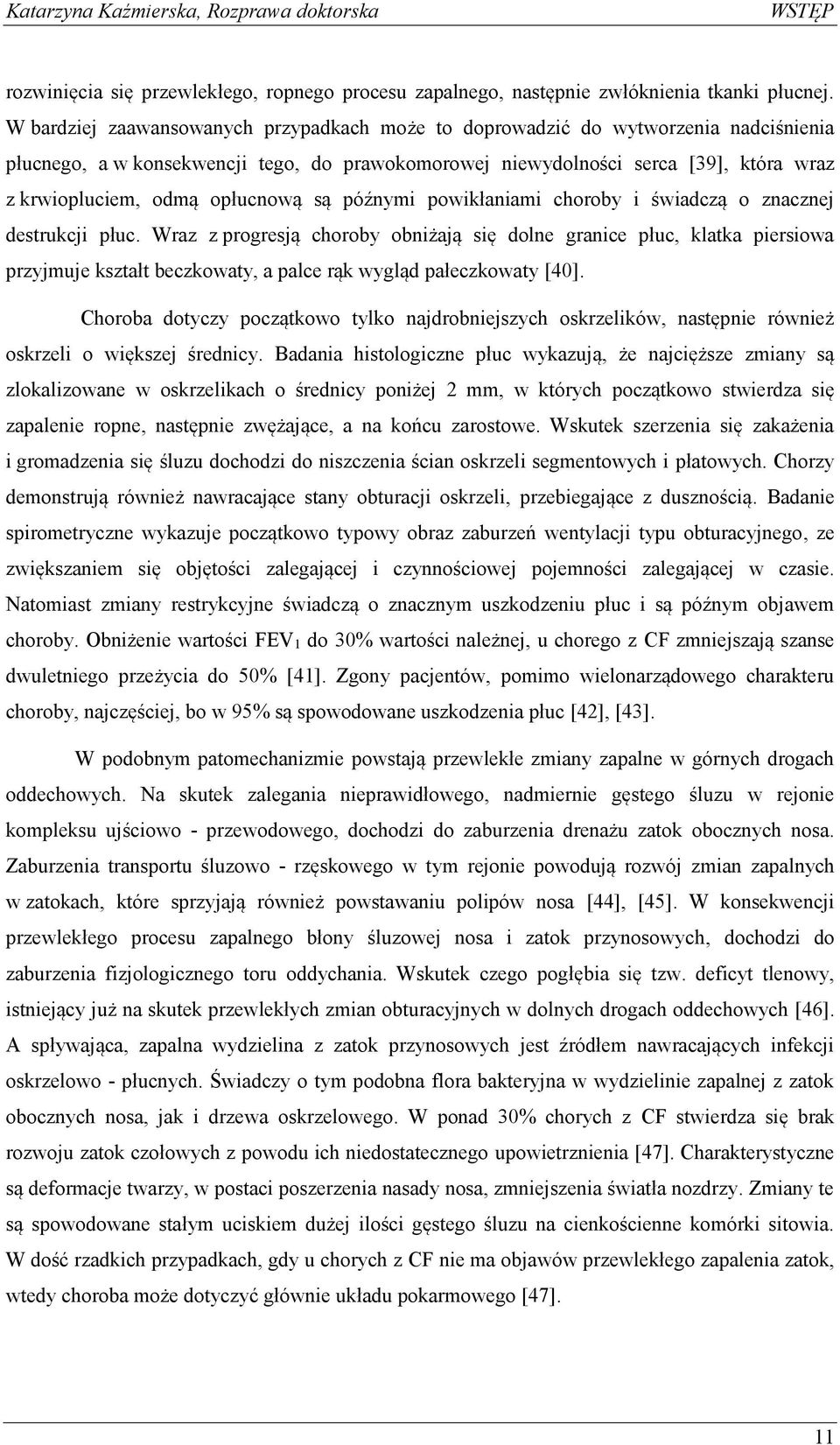 opłucnową są późnymi powikłaniami choroby i świadczą o znacznej destrukcji płuc.