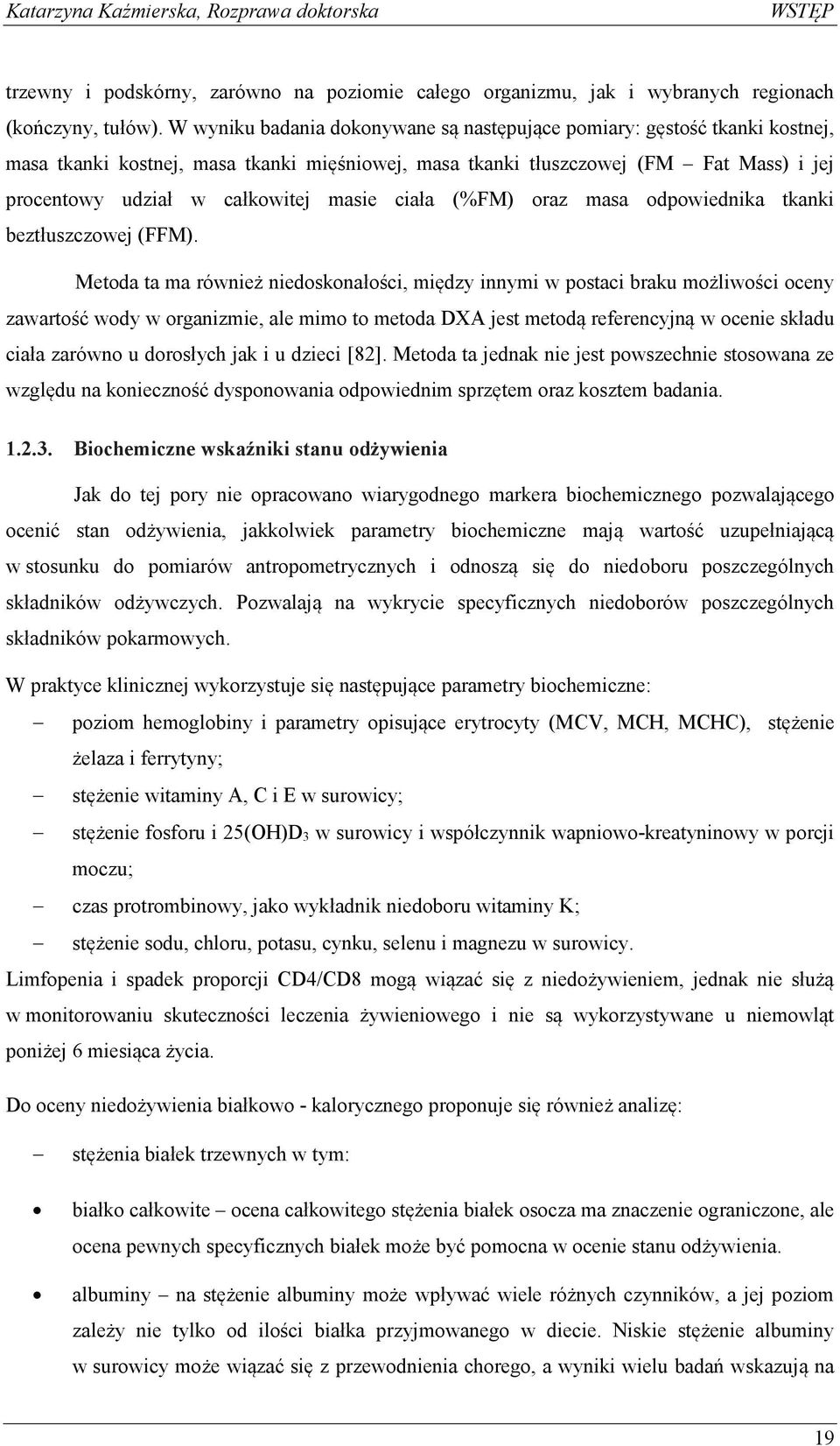 masie ciała (%FM) oraz masa odpowiednika tkanki beztłuszczowej (FFM).