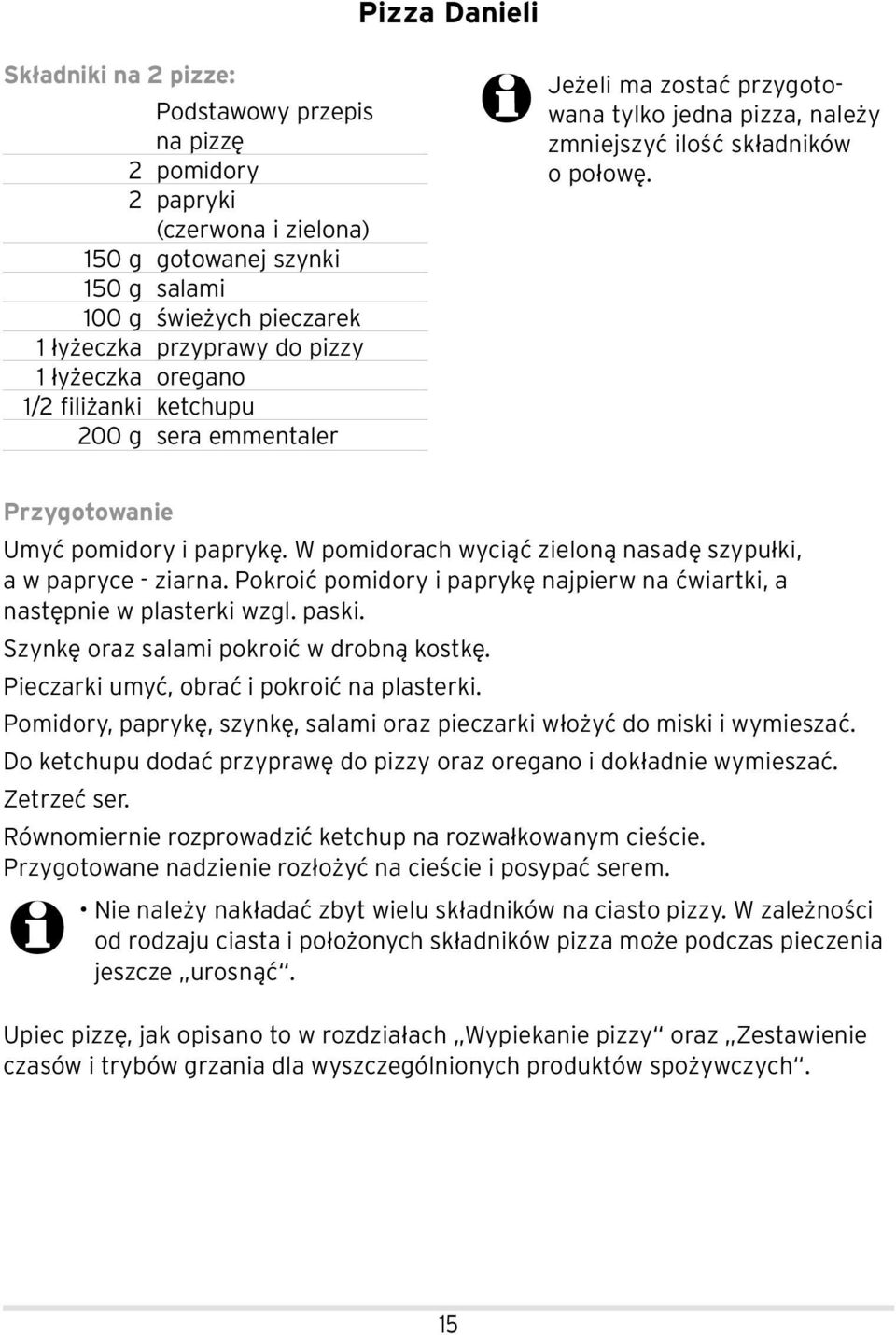 W pomidorach wyciąć zieloną nasadę szypułki, a w papryce - ziarna. Pokroić pomidory i paprykę najpierw na ćwiartki, a następnie w plasterki wzgl. paski. Szynkę oraz salami pokroić w drobną kostkę.