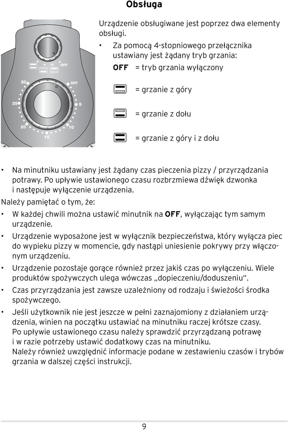 czas pieczenia pizzy / przyrządzania potrawy. Po upływie ustawionego czasu rozbrzmiewa dźwięk dzwonka i następuje wyłączenie urządzenia.