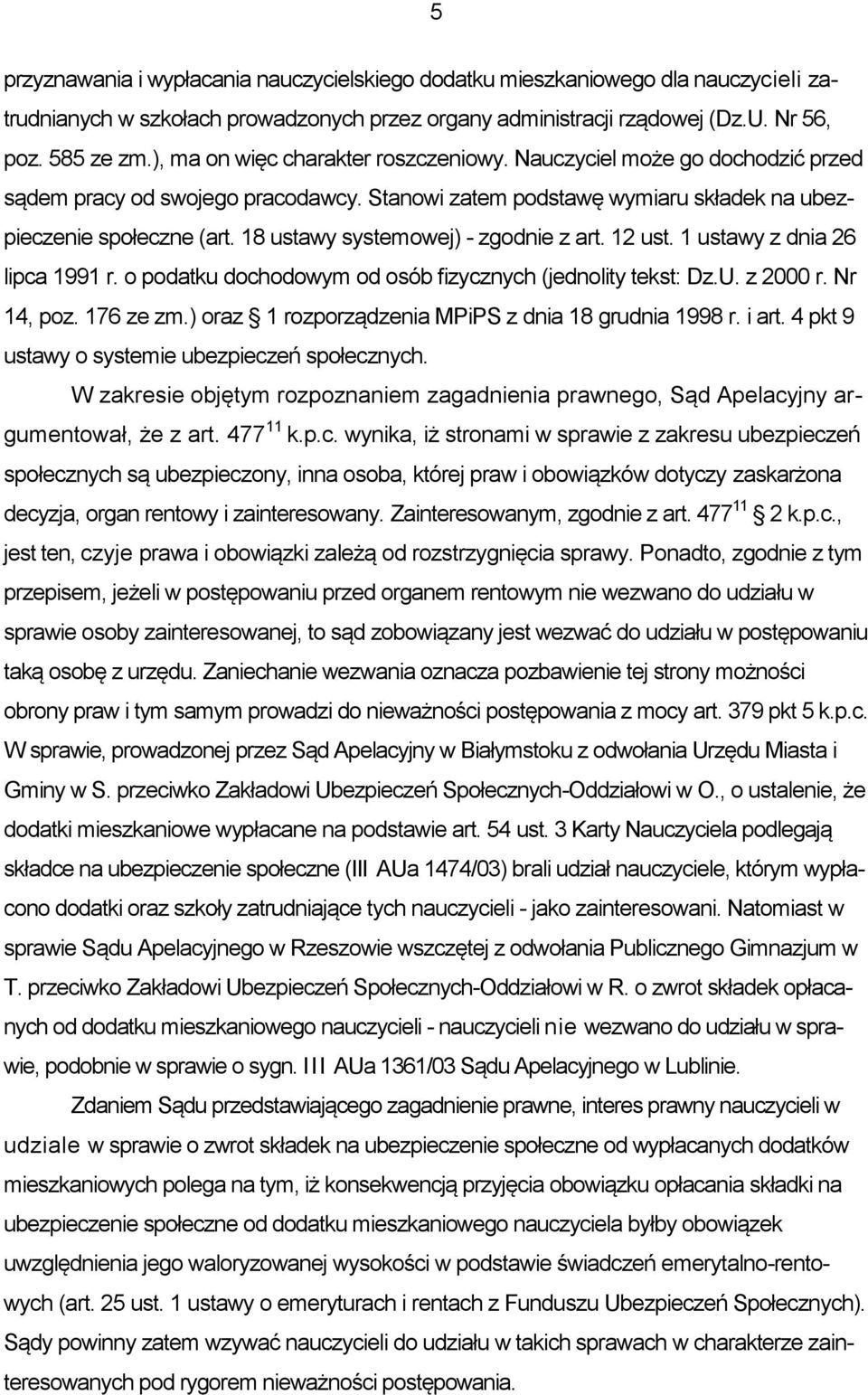 18 ustawy systemowej) - zgodnie z art. 12 ust. 1 ustawy z dnia 26 lipca 1991 r. o podatku dochodowym od osób fizycznych (jednolity tekst: Dz.U. z 2000 r. Nr 14, poz. 176 ze zm.