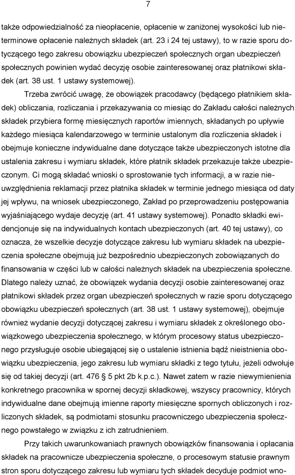 (art. 38 ust. 1 ustawy systemowej).