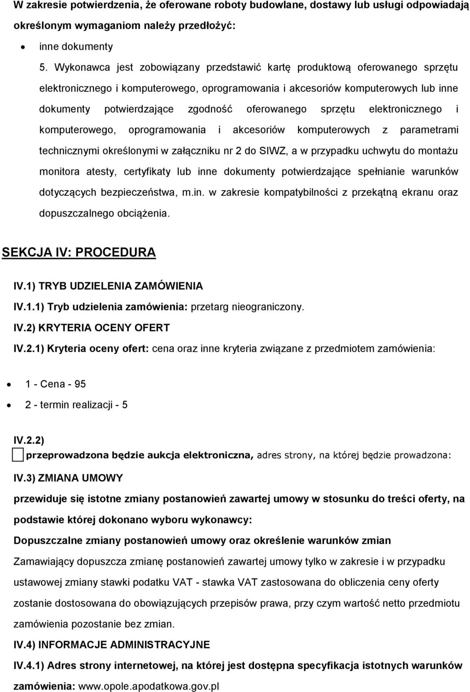 oferowanego sprzętu elektronicznego i komputerowego, oprogramowania i akcesoriów komputerowych z parametrami technicznymi określonymi w załączniku nr 2 do SIWZ, a w przypadku uchwytu do montażu