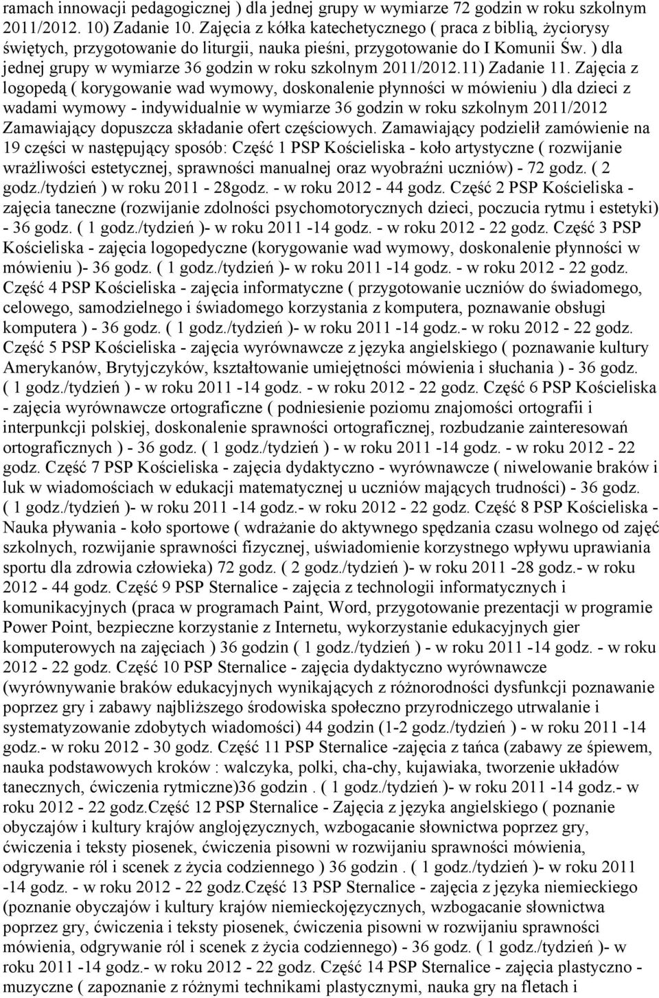 ) dla jednej grupy w wymiarze 36 godzin w roku szkolnym 2011/2012.11) Zadanie 11.