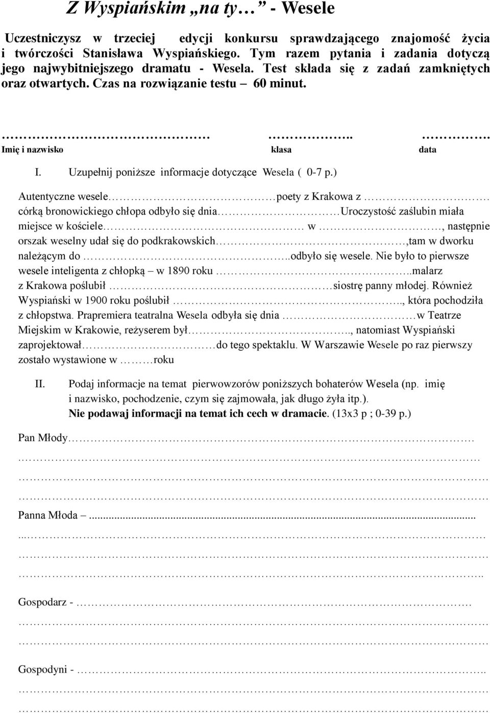 Uzupełnij poniższe informacje dotyczące Wesela ( 0-7 p.) Autentyczne wesele poety z Krakowa z.