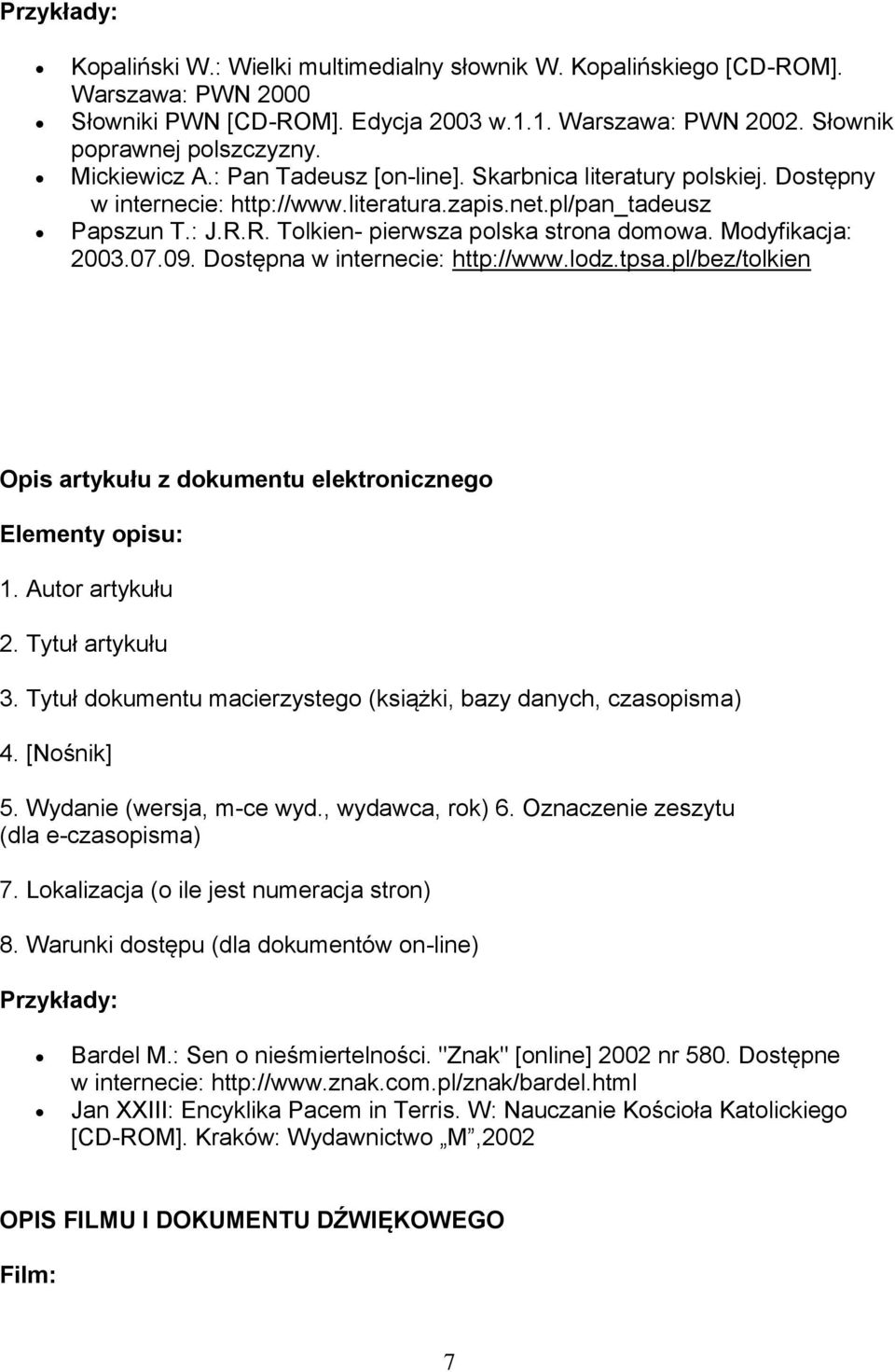 Modyfikacja: 2003.07.09. Dostępna w internecie: http://www.lodz.tpsa.pl/bez/tolkien Opis artykułu z dokumentu elektronicznego 1. Autor artykułu 2. Tytuł artykułu 3.