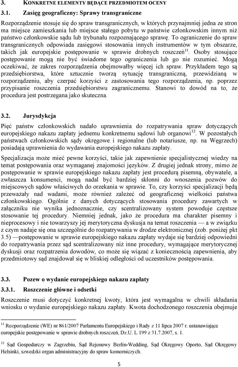 członkowskim innym niż państwo członkowskie sądu lub trybunału rozpoznającego sprawę.