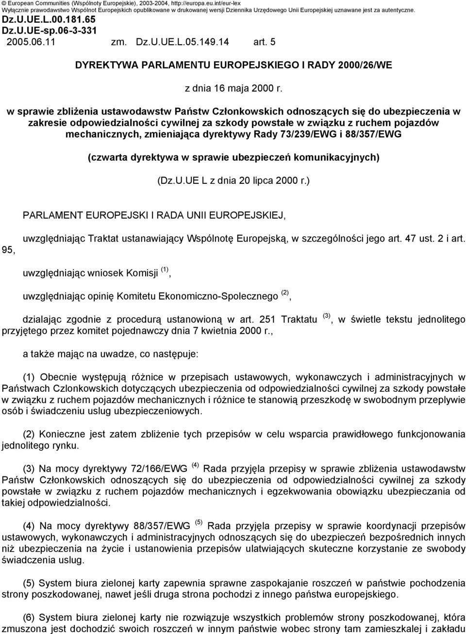 06-3-331 2005.06.11 zm. Dz.U.UE.L.05.149.14 art. 5 DYREKTYWA PARLAMENTU EUROPEJSKIEGO I RADY 2000/26/WE z dnia 16 maja 2000 r.