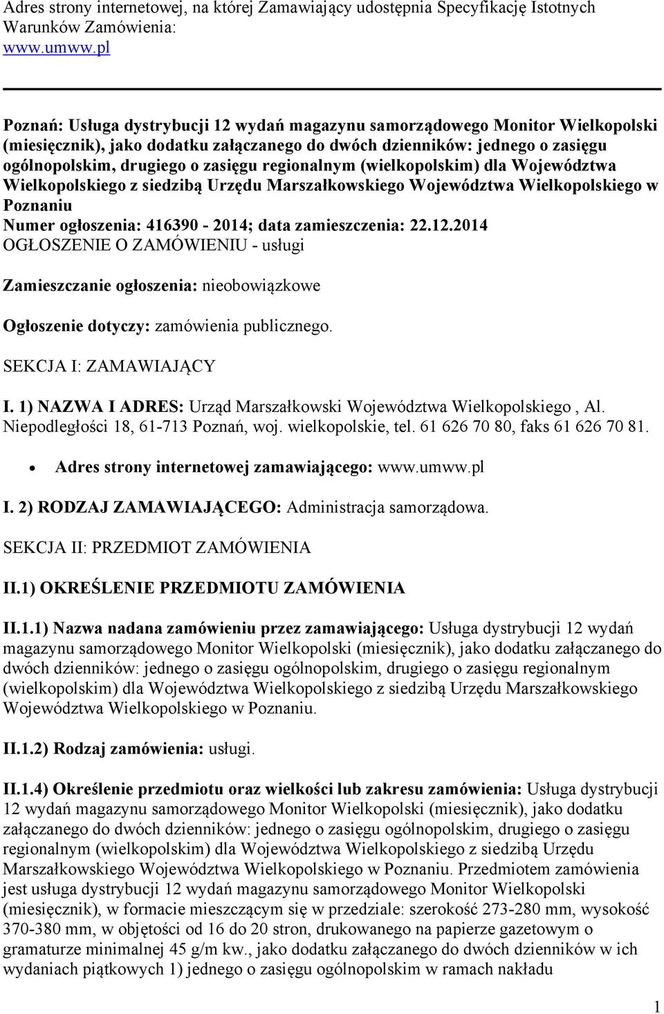 regionalnym (wielkopolskim) dla Województwa Wielkopolskiego z siedzibą Urzędu Marszałkowskiego Województwa Wielkopolskiego w Poznaniu Numer ogłoszenia: 416390-2014; data zamieszczenia: 22.12.