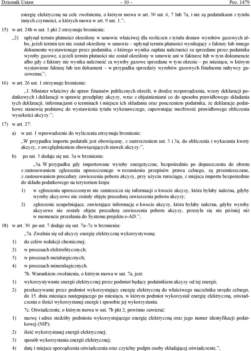 1 pkt 2 otrzymuje brzmienie: 2) upłynął termin płatności określony w umowie właściwej dla rozliczeń z tytułu dostaw wyrobów gazowych albo, jeżeli termin ten nie został określony w umowie upłynął