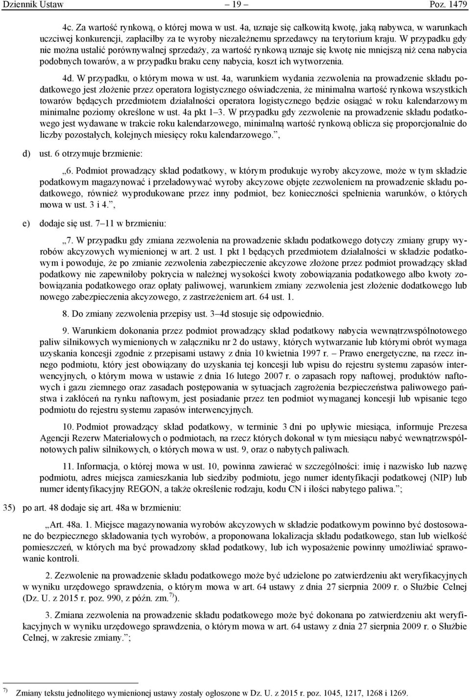 W przypadku gdy nie można ustalić porównywalnej sprzedaży, za wartość rynkową uznaje się kwotę nie mniejszą niż cena nabycia podobnych towarów, a w przypadku braku ceny nabycia, koszt ich wytworzenia.
