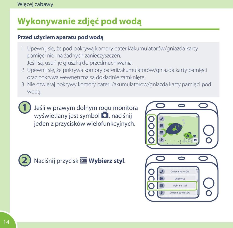 Upewnij się, że pokrywa komory baterii/akumulatorów/gniazda karty pamięci oraz pokrywa wewnętrzna są dokładnie zamknięte.