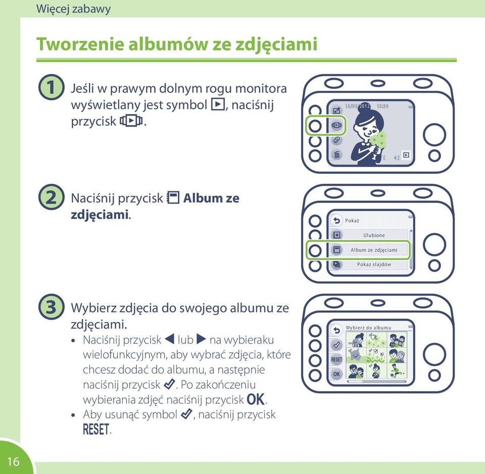 Pokaż Ulubione Album ze zdjęciami Pokaz slajdów 3 Wybierz zdjęcia do swojego albumu ze zdjęciami.