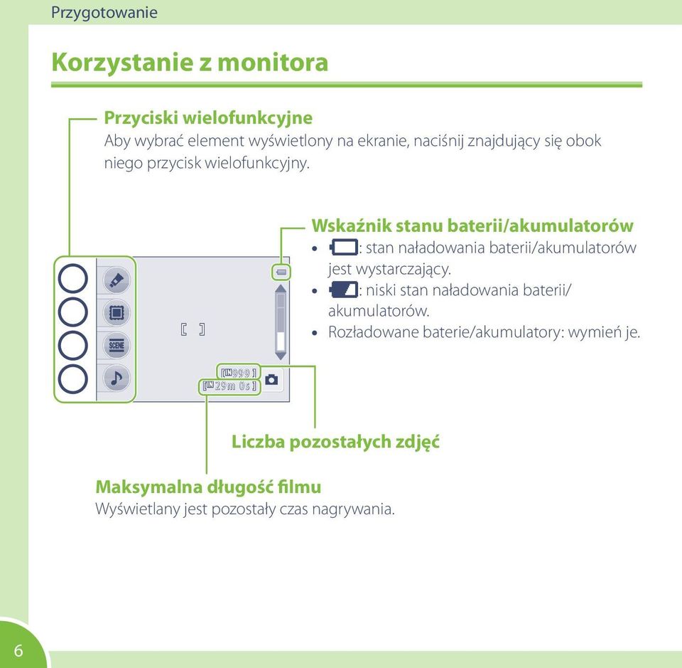 Wskaźnik stanu baterii/akumulatorów F: stan naładowania baterii/akumulatorów jest wystarczający.