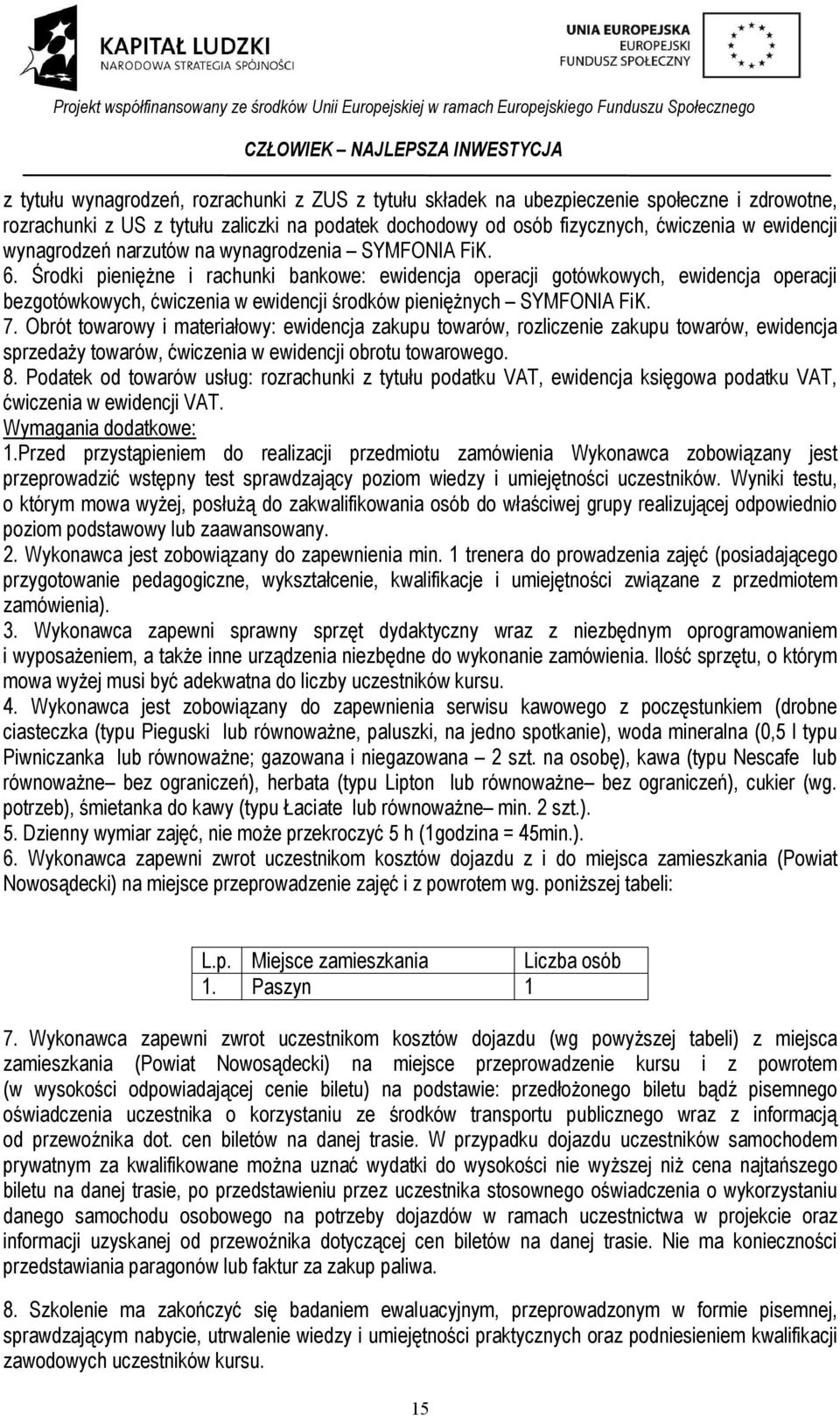 Środki pieniężne i rachunki bankowe: ewidencja operacji gotówkowych, ewidencja operacji bezgotówkowych, ćwiczenia w ewidencji środków pieniężnych SYMFONIA FiK. 7.