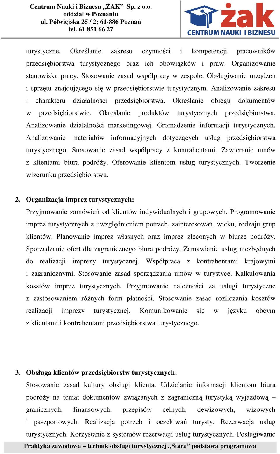 Określanie produktów turystycznych przedsiębiorstwa. Analizowanie działalności marketingowej. Gromadzenie informacji turystycznych.