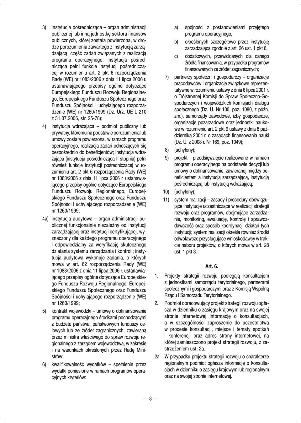 2 pkt 6 rozporządzenia Rady (WE) nr 1083/2006 z dnia 11 lipca 2006 r.