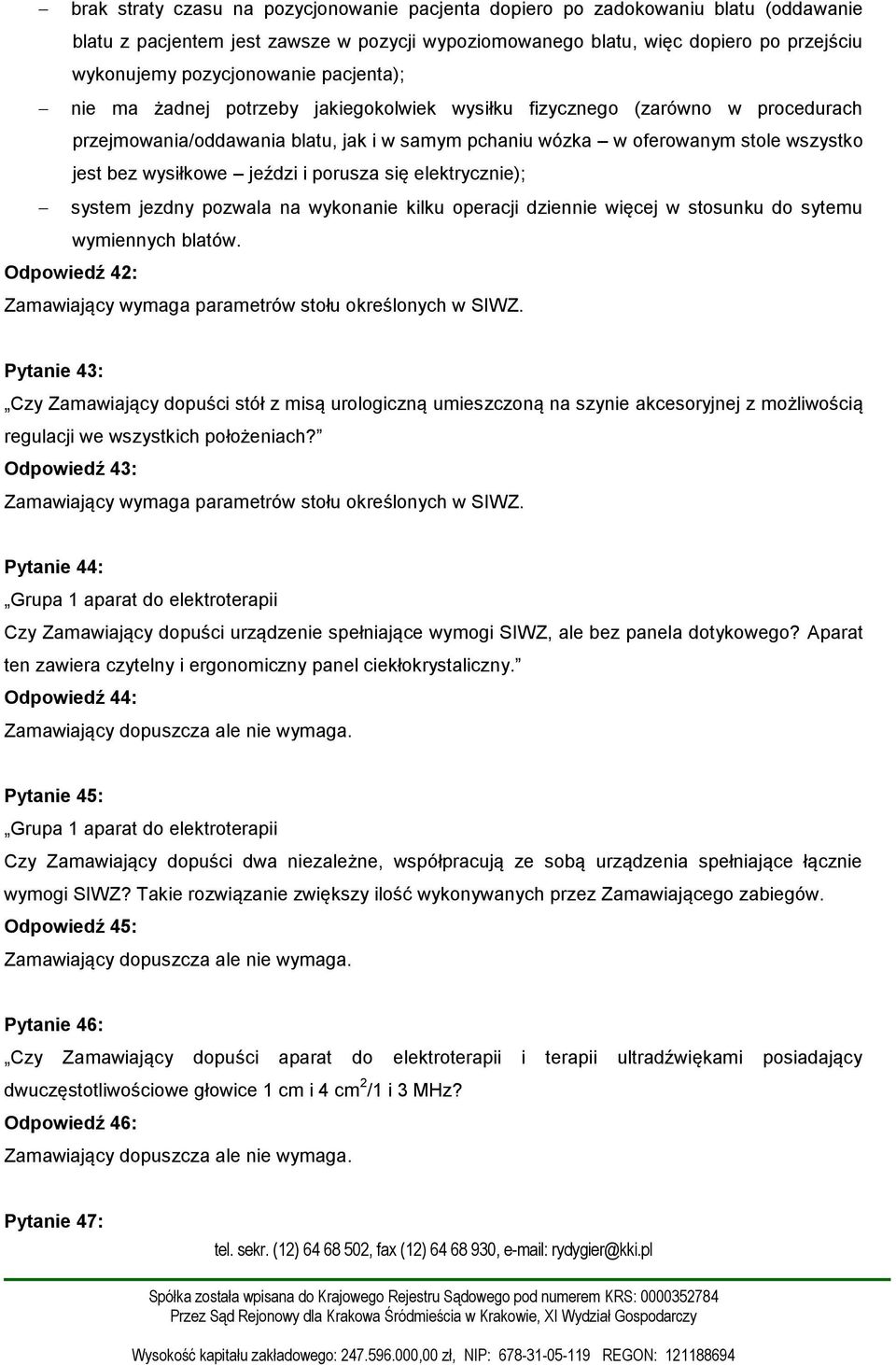 jeździ i porusza się elektrycznie); system jezdny pozwala na wykonanie kilku operacji dziennie więcej w stosunku do sytemu wymiennych blatów.