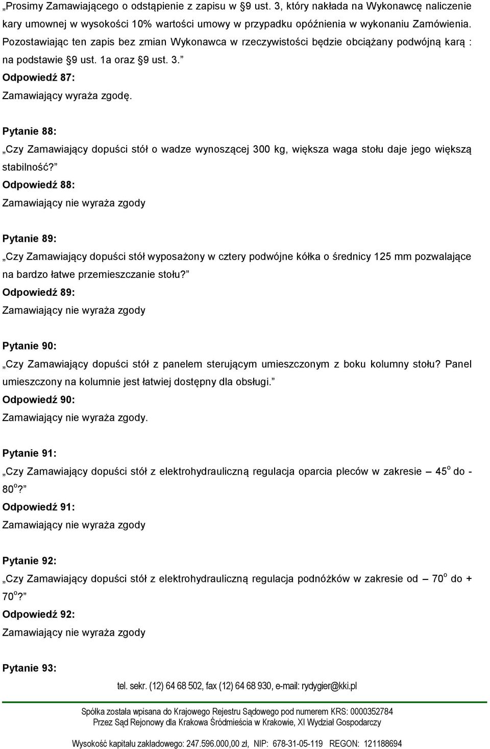 Pytanie 88: Czy Zamawiający dopuści stół o wadze wynoszącej 300 kg, większa waga stołu daje jego większą stabilność?