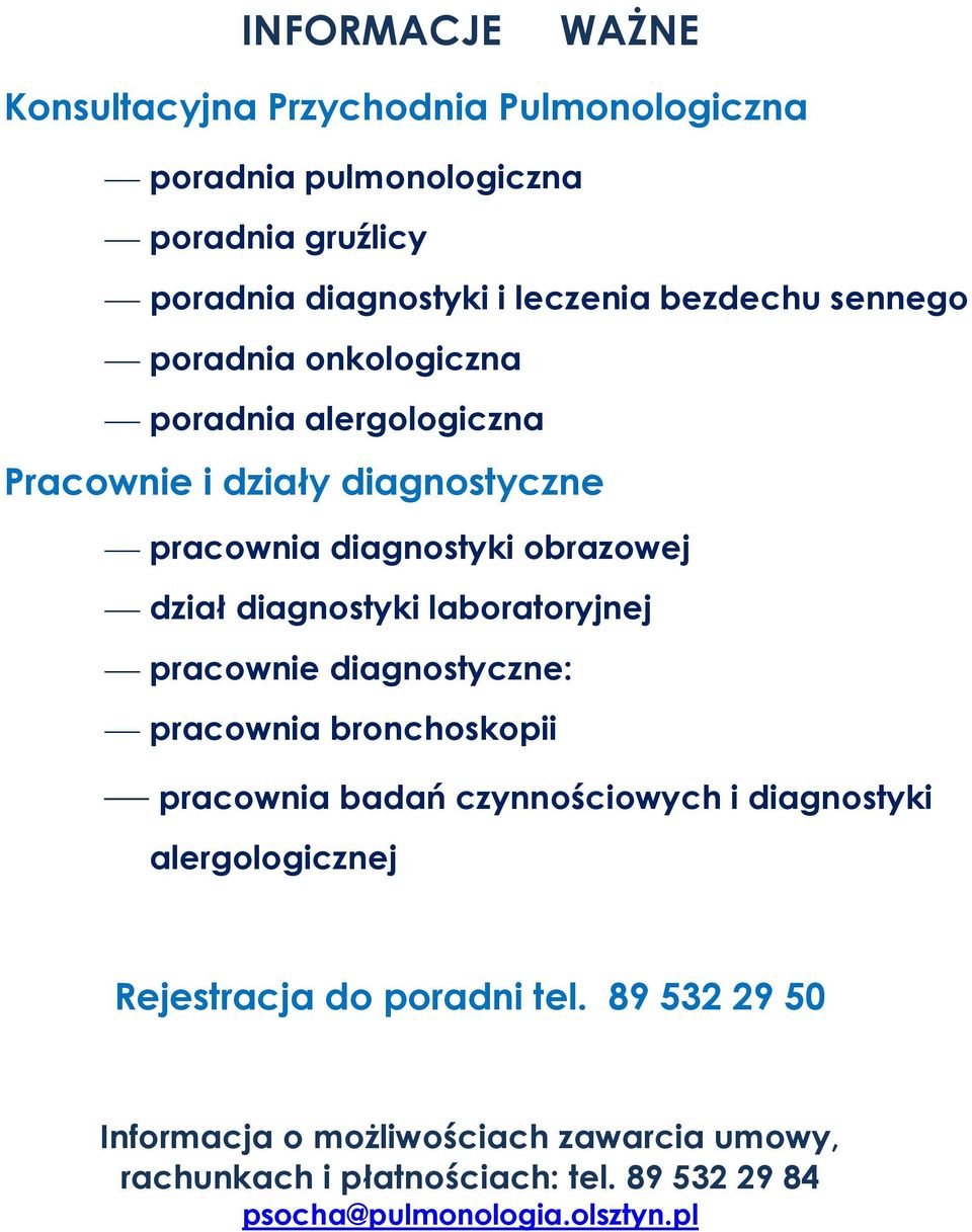 diagnostyki laboratoryjnej pracownie diagnostyczne: pracownia bronchoskopii pracownia badań czynnościowych i diagnostyki alergologicznej