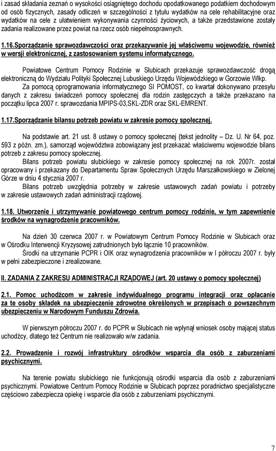 Sporządzanie sprawozdawczości oraz przekazywanie jej właściwemu wojewodzie, równieŝ w wersji elektronicznej, z zastosowaniem systemu informatycznego.