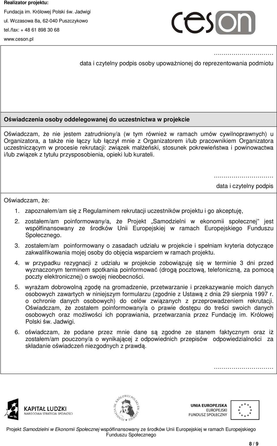 kurateli. Oświadczam, że: 1. zapoznałem/am się z Regulaminem rekrutacji uczestników projektu i go akceptuję, data i czytelny podpis 2.