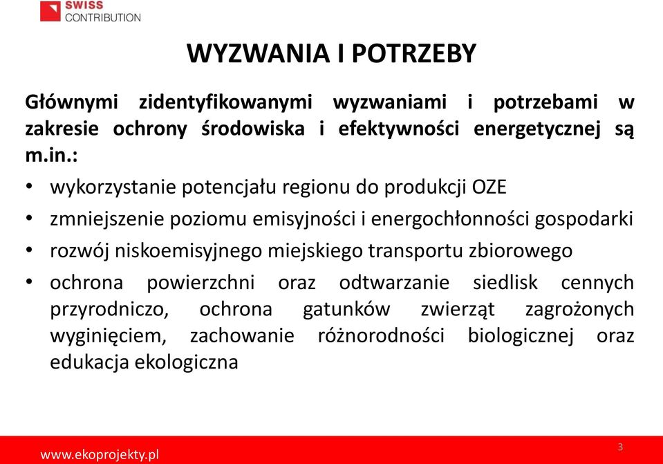 : wykorzystanie potencjału regionu do produkcji OZE zmniejszenie poziomu emisyjności i energochłonności gospodarki rozwój