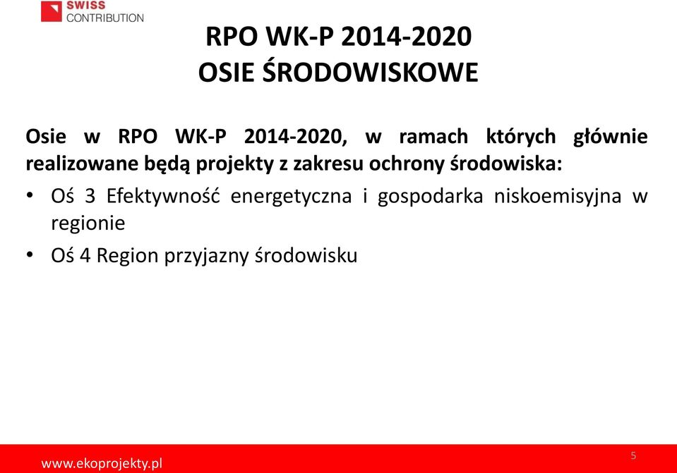 z zakresu ochrony środowiska: Oś 3 Efektywność energetyczna i