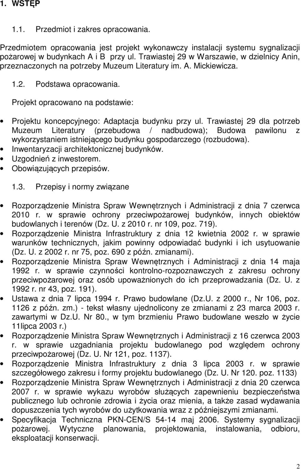 Projekt opracowano na podstawie: Projektu koncepcyjnego: Adaptacja budynku przy ul.