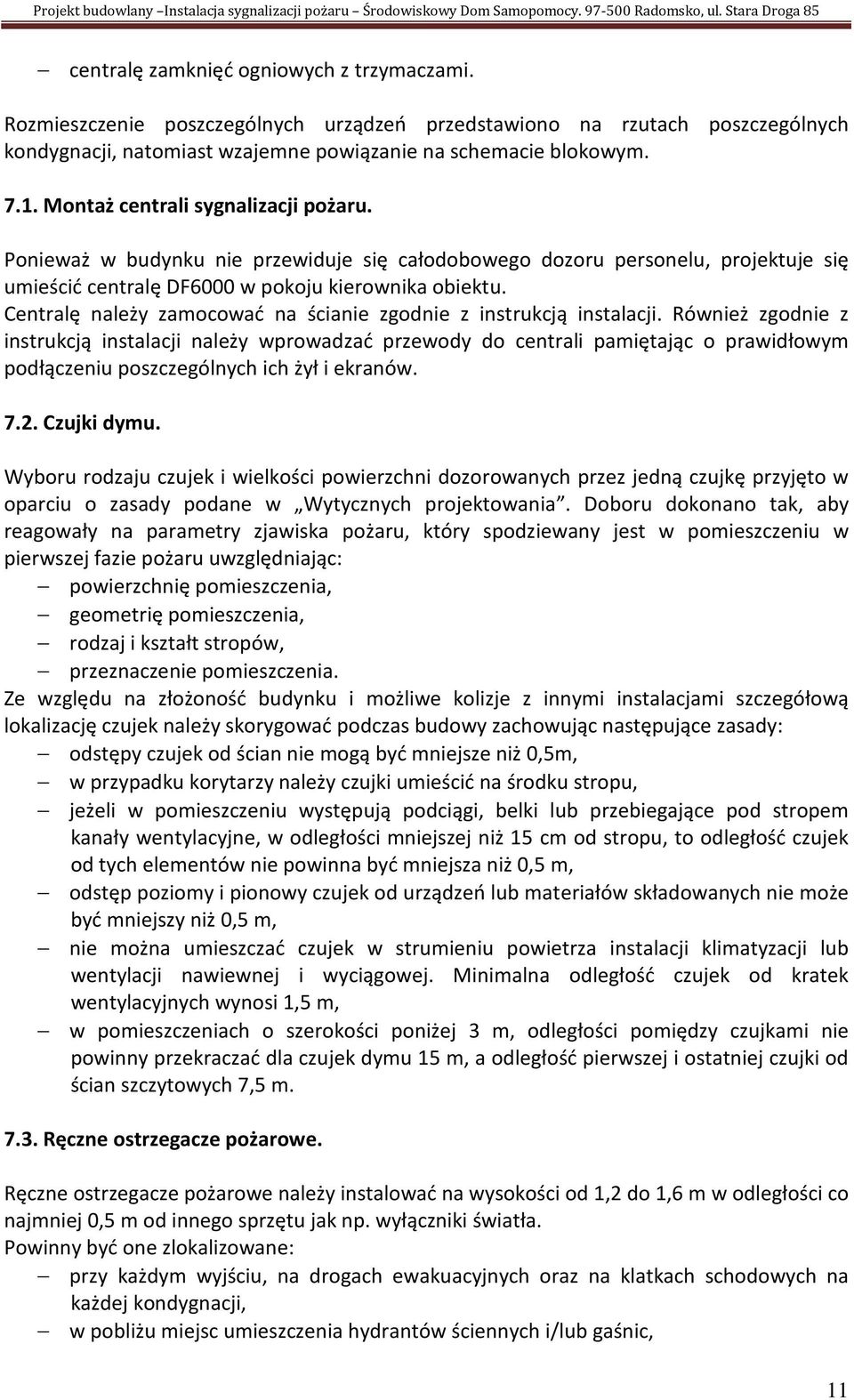 Centralę należy zamocować na ścianie zgodnie z instrukcją instalacji.