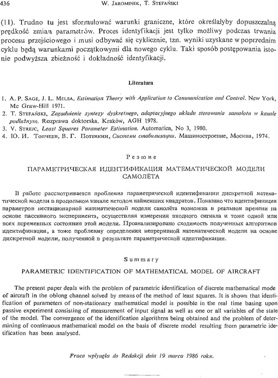Taki sposób postę powania istonie podwyż sza zbież ność i dokł adność identyfikacji. Literatura 1. A. P. SAGE, J. L. MKLSA, Estimation Theory with Application to Communication and Control.