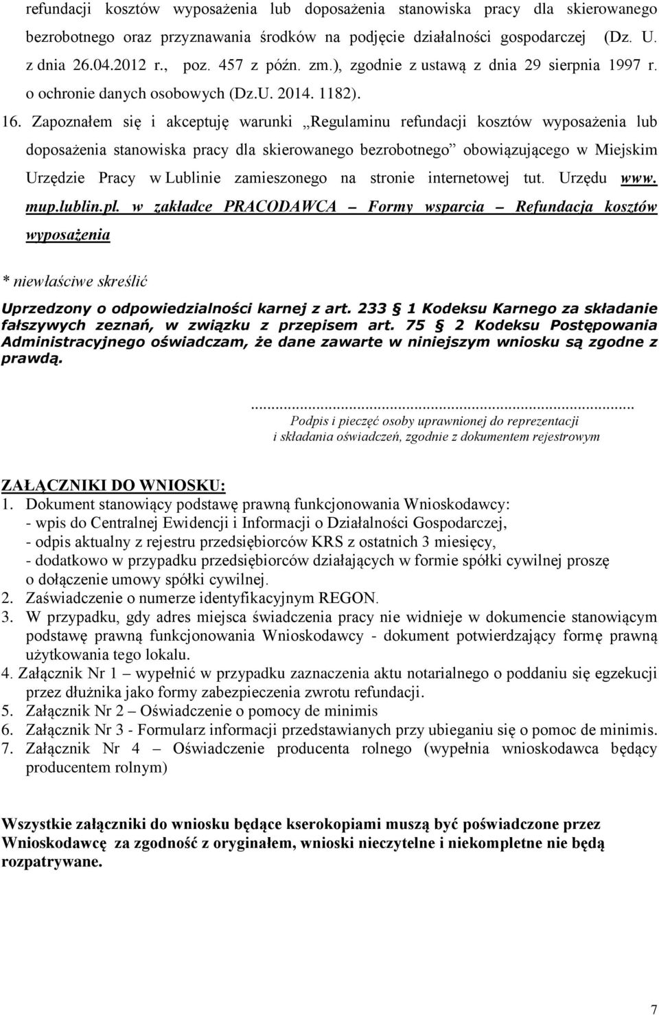 Zapoznałem się i akceptuję warunki Regulaminu refundacji kosztów wyposażenia lub doposażenia stanowiska pracy dla skierowanego bezrobotnego obowiązującego w Miejskim Urzędzie Pracy w Lublinie
