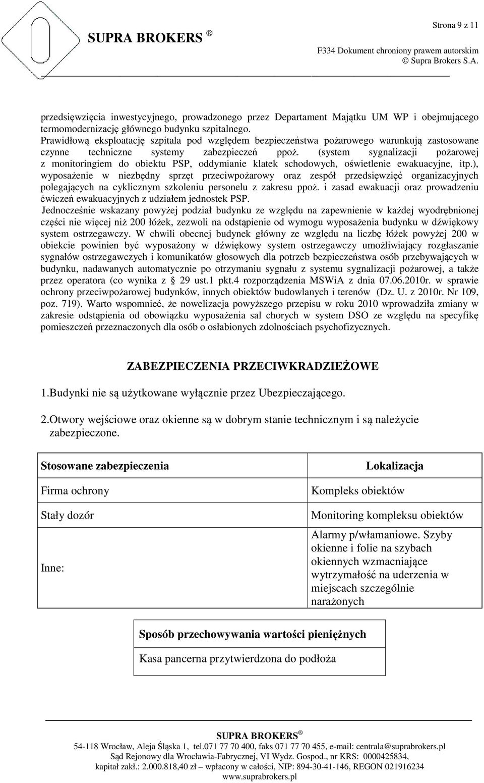 (system sygnalizacji pożarowej z monitoringiem do obiektu PSP, oddymianie klatek schodowych, oświetlenie ewakuacyjne, itp.