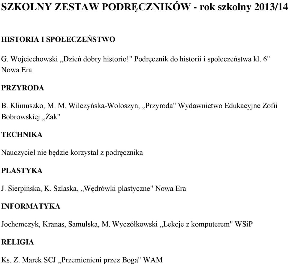 M. Wilczyńska-Wołoszyn, Przyroda" Wydawnictwo Edukacyjne Zofii Bobrowskiej Żak" TECHNIKA Nauczyciel nie będzie