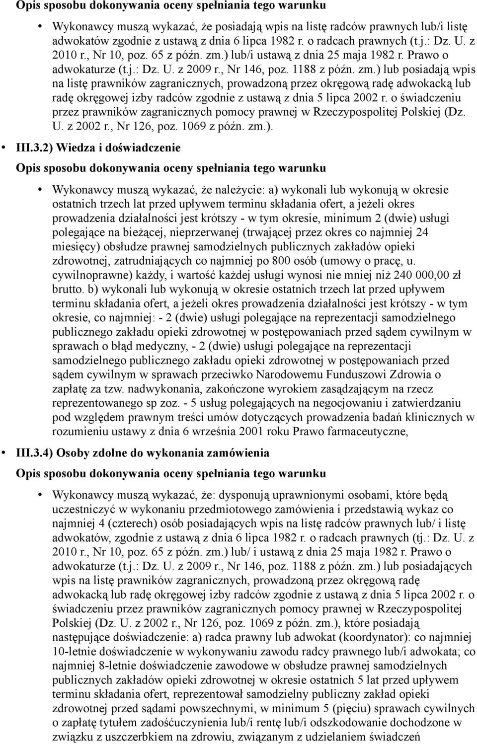 ) lub/i ustawą z dnia 25 maja 1982 r. Prawo o adwokaturze (t.j.: Dz. U. z 2009 r., Nr 146, poz. 1188 z późn. zm.