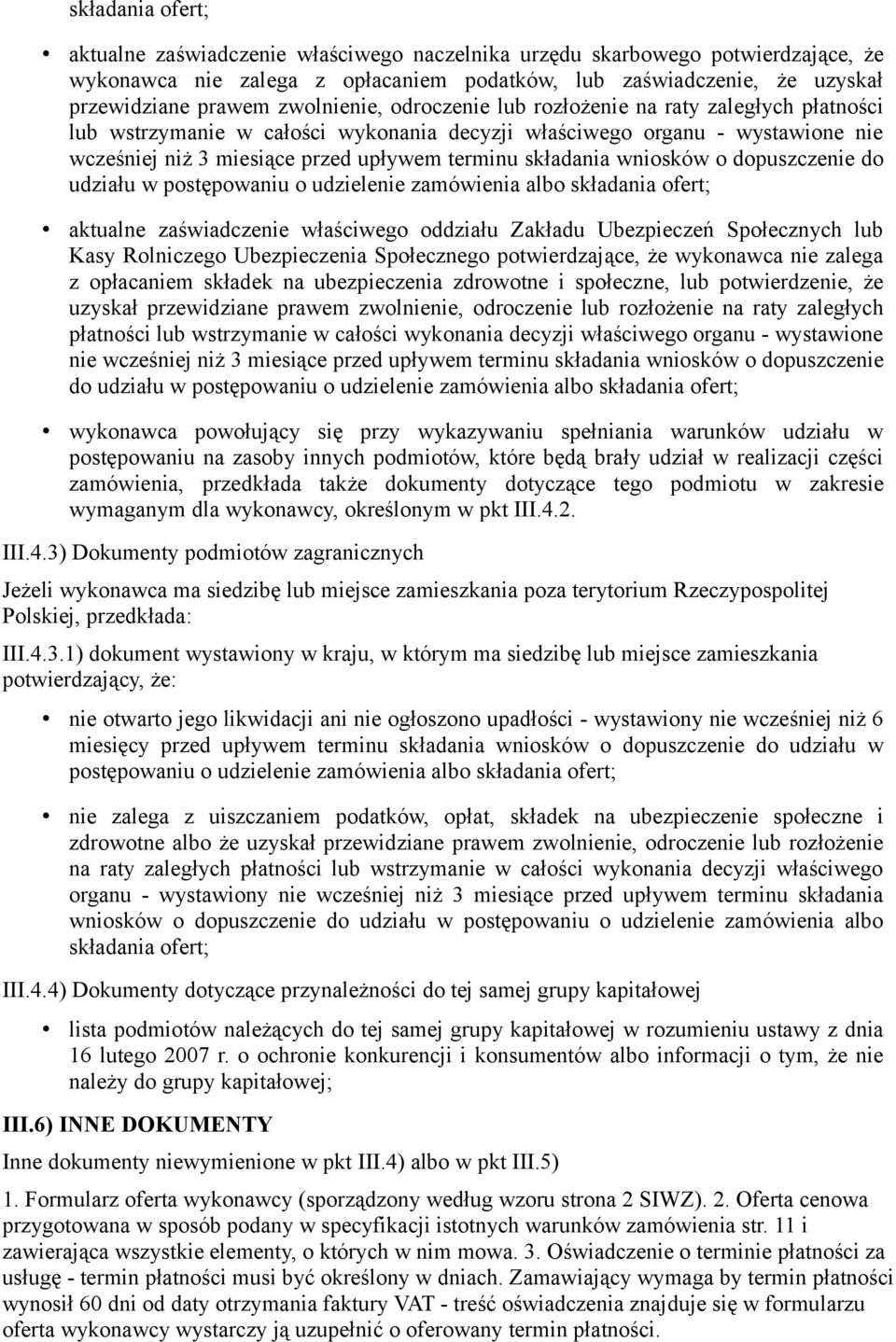 składania wniosków o dopuszczenie do udziału w postępowaniu o udzielenie zamówienia albo składania ofert; aktualne zaświadczenie właściwego oddziału Zakładu Ubezpieczeń Społecznych lub Kasy