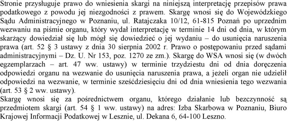 Ratajczaka 10/12, 61-815 Poznań po uprzednim wezwaniu na piśmie organu, który wydał interpretację w terminie 14 dni od dnia, w którym skarżący dowiedział się lub mógł się dowiedzieć o jej wydaniu do