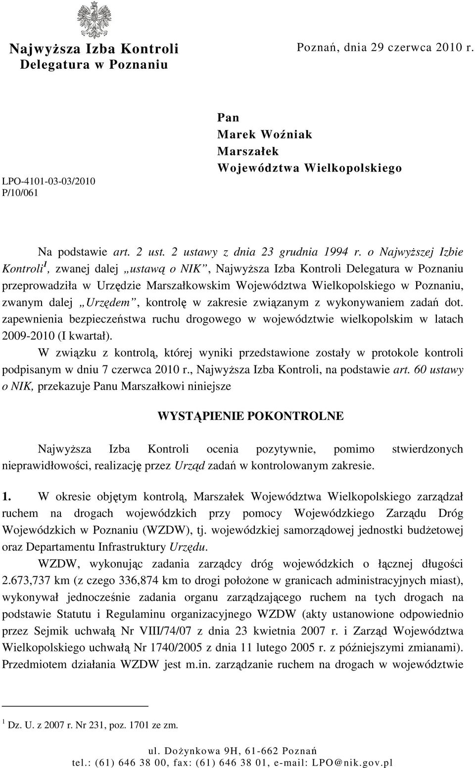 o Najwyższej Izbie Kontroli 1, zwanej dalej ustawą o NIK, Najwyższa Izba Kontroli Delegatura w Poznaniu przeprowadziła w Urzędzie Marszałkowskim Województwa Wielkopolskiego w Poznaniu, zwanym dalej