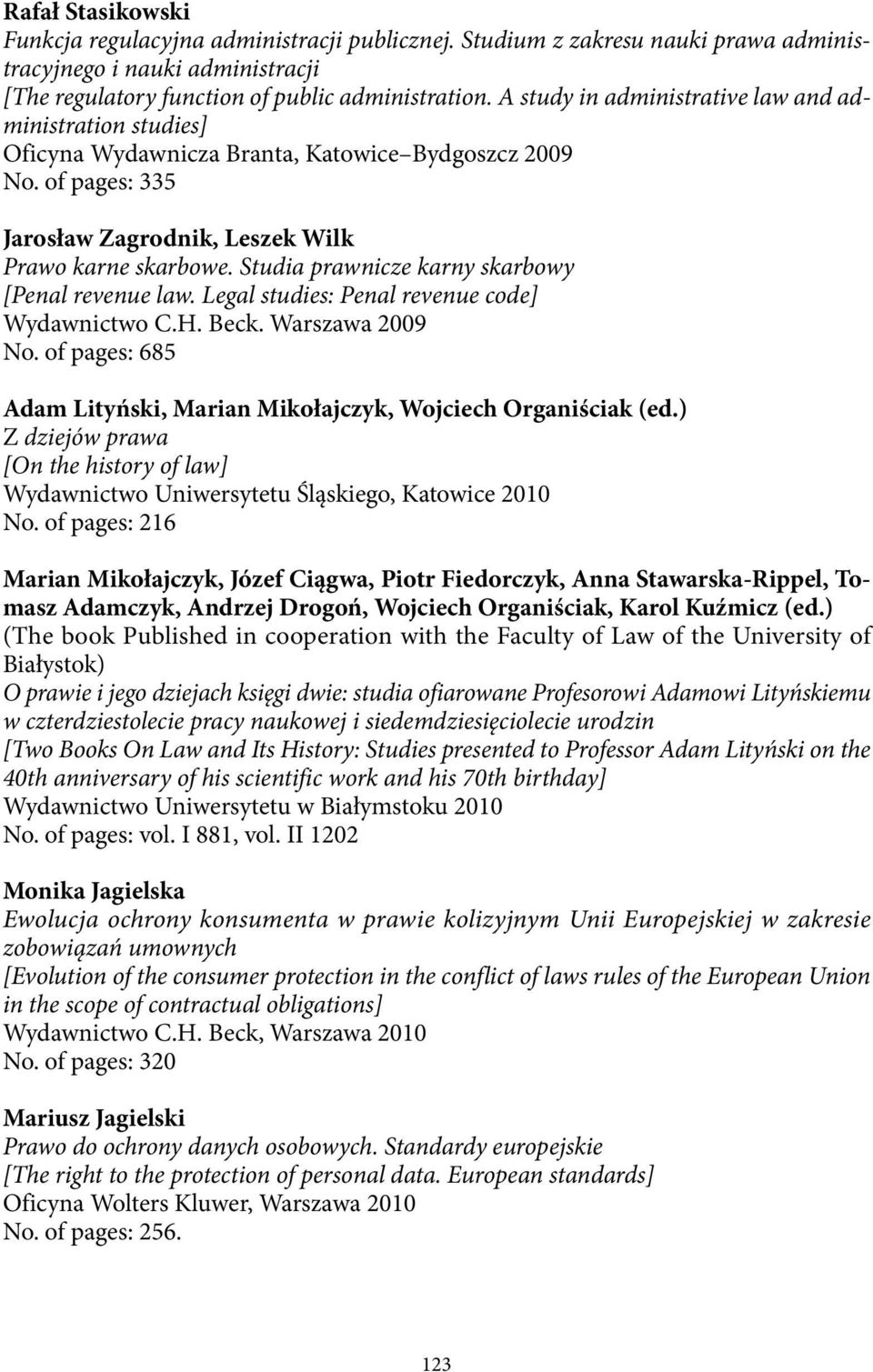 Studia prawnicze karny skarbowy [Penal revenue law. Legal studies: Penal revenue code] Wydawnictwo C.H. Beck. Warszawa 2009 No.