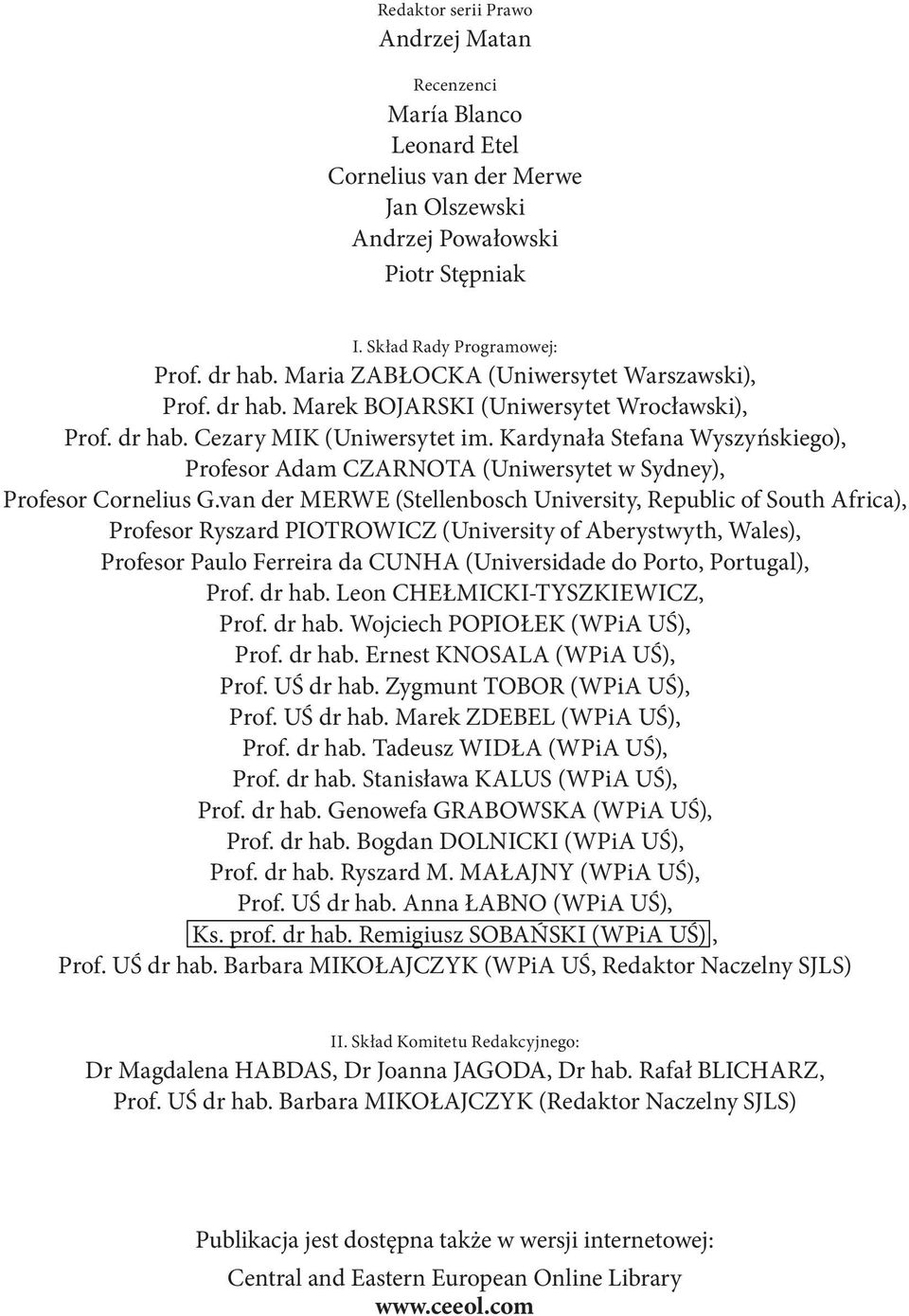 Kardynała Stefana Wyszyńskiego), Profesor Adam CZARNOTA (Uniwersytet w Sydney), Profesor Cornelius G.