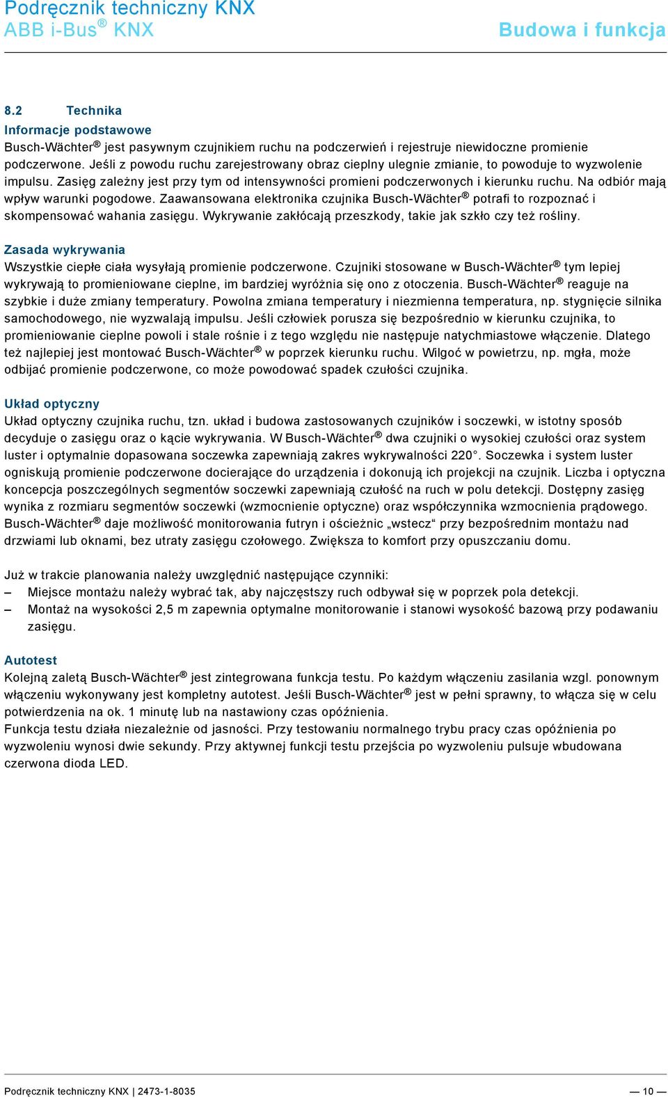 docx @ 134680 @ @ 1 Informacje podstawowe Busch-Wächter jest pasywnym czujnikiem ruchu na podczerwień i rejestruje niewidoczne promienie podczerwone.