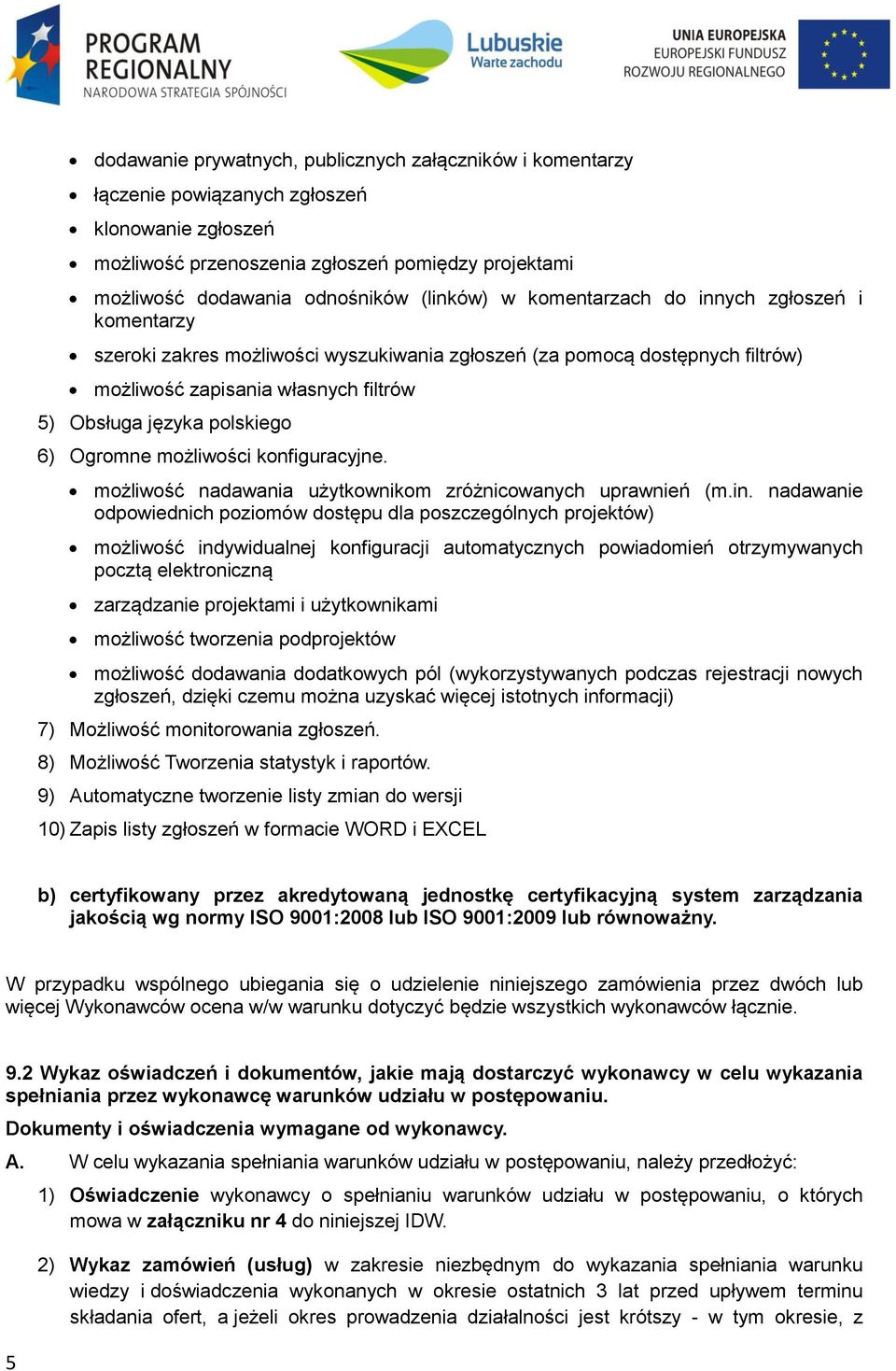6) Ogromne możliwości konfiguracyjne. możliwość nadawania użytkownikom zróżnicowanych uprawnień (m.in.