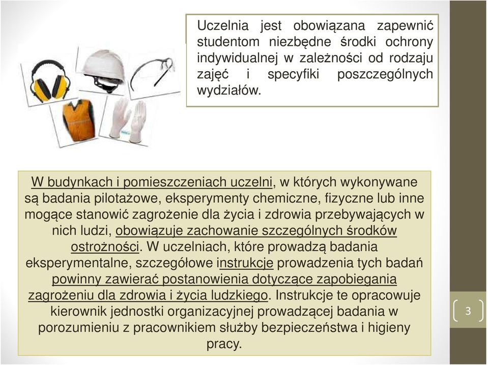 nich ludzi, obowiązuje zachowanie szczególnych środków ostrożności.