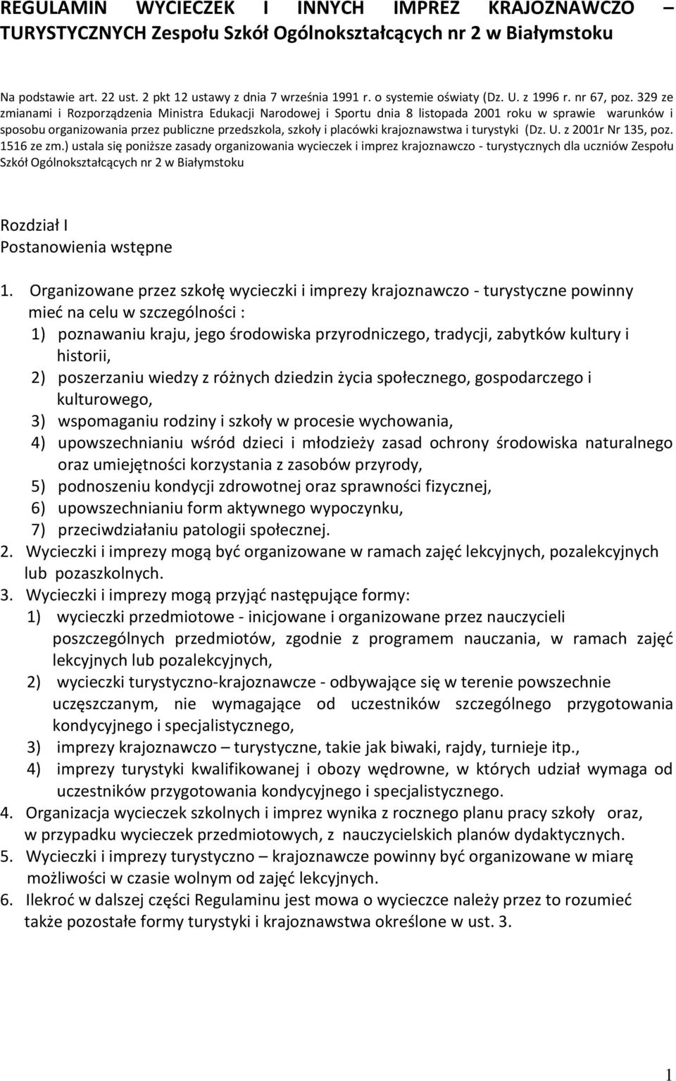 329 ze zmianami i Rozporządzenia Ministra Edukacji Narodowej i Sportu dnia 8 listopada 2001 roku w sprawie warunków i sposobu organizowania przez publiczne przedszkola, szkoły i placówki