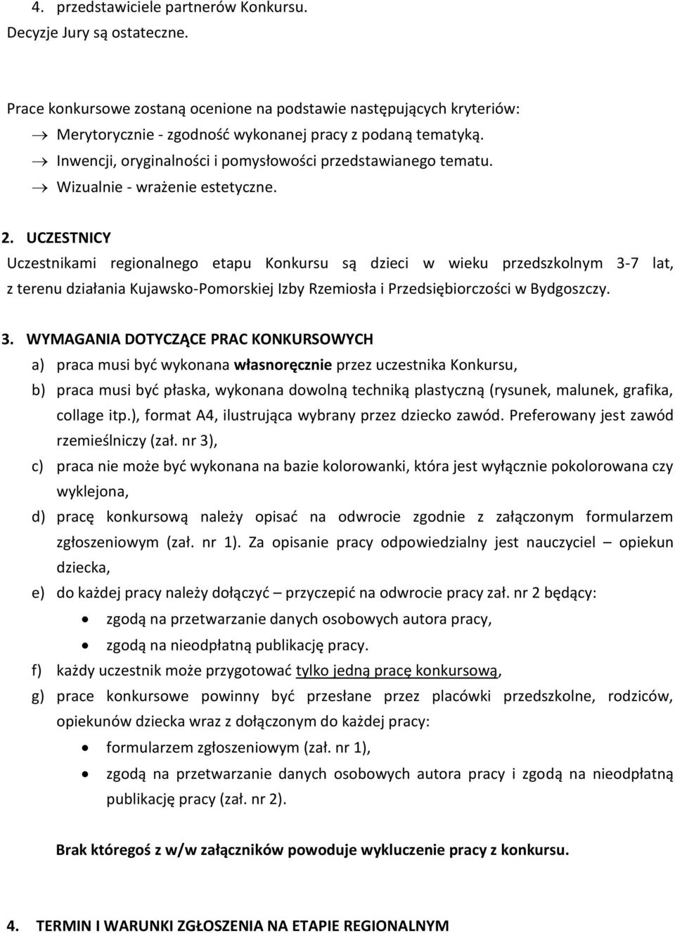 UCZESTNICY Uczestnikami regionalnego etapu Konkursu są dzieci w wieku przedszkolnym 3-