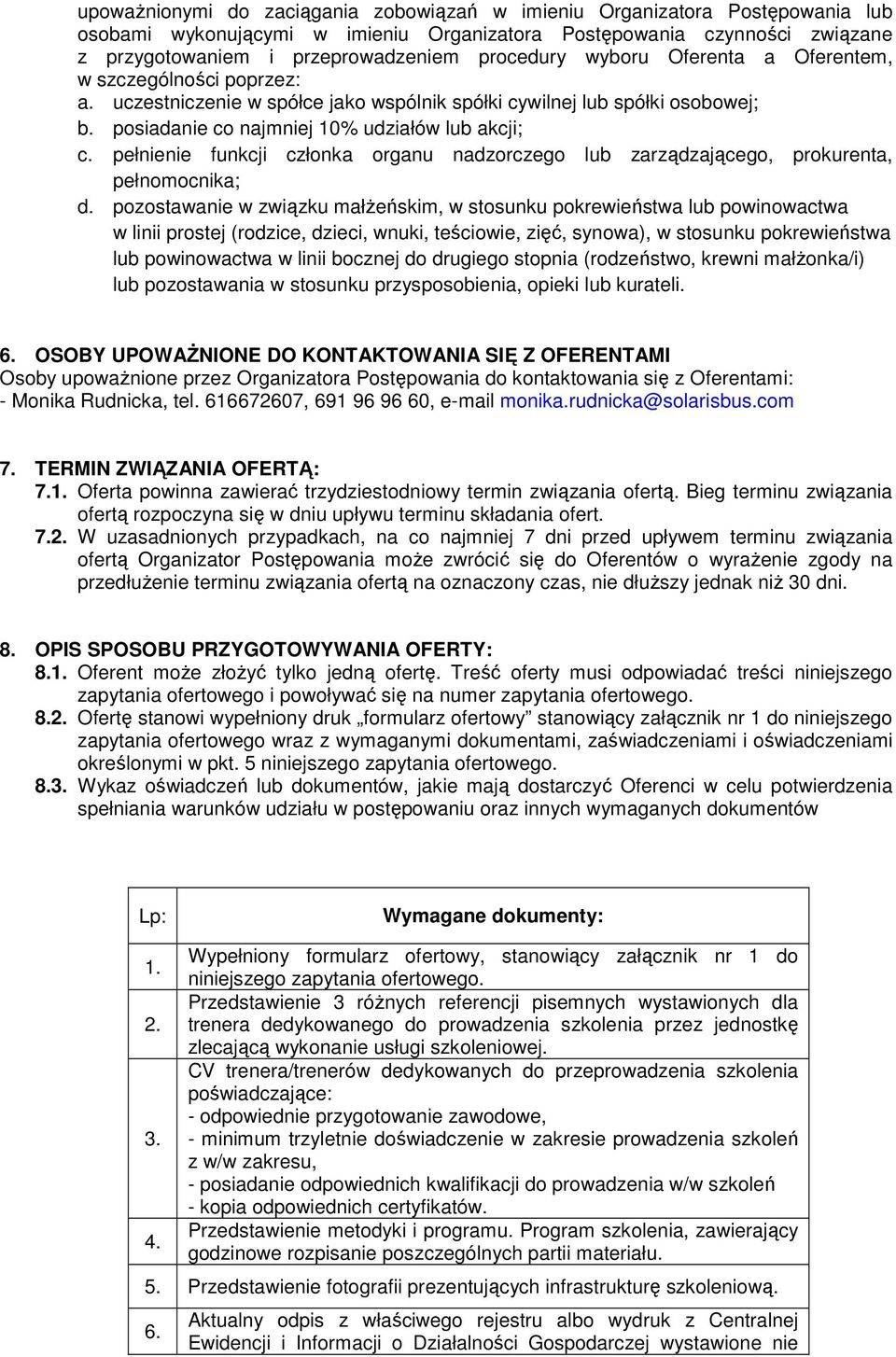 pełnienie funkcji członka organu nadzorczego lub zarządzającego, prokurenta, pełnomocnika; d.