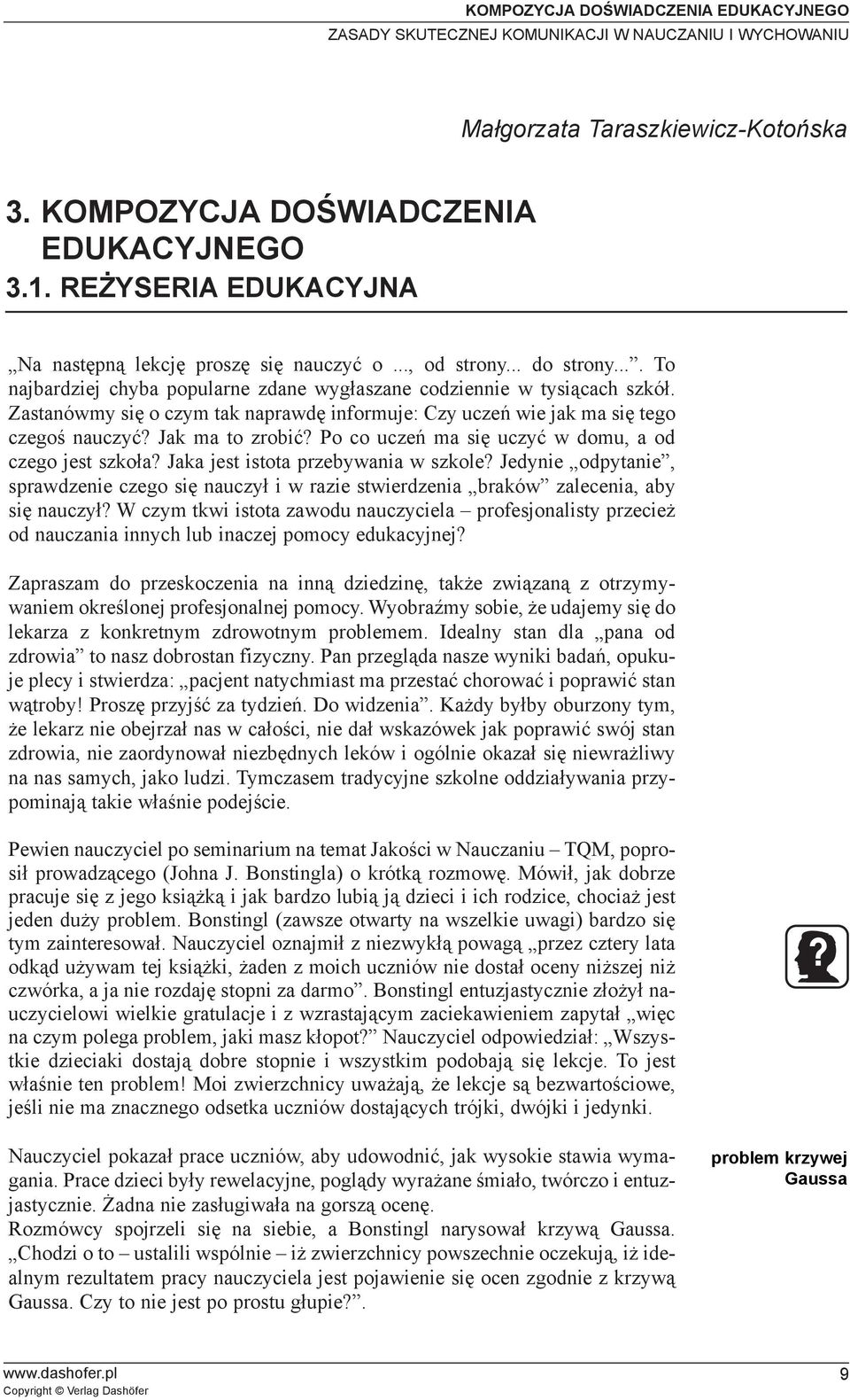 Jak ma to zrobiæ? Po co uczeñ ma siê uczyæ w domu, a od czego jest szko³a? Jaka jest istota przebywania w szkole?