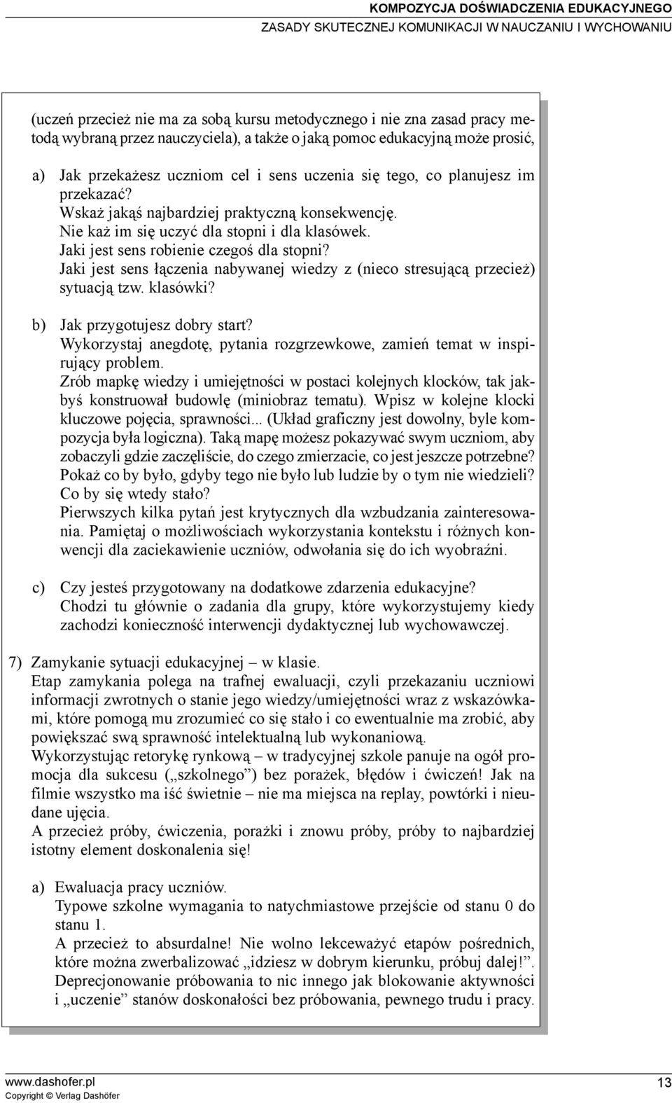 Jaki jest sens robienie czegoœ dla stopni? Jaki jest sens ³¹czenia nabywanej wiedzy z (nieco stresuj¹c¹ przecie ) sytuacj¹ tzw. klasówki? b) Jak przygotujesz dobry start?