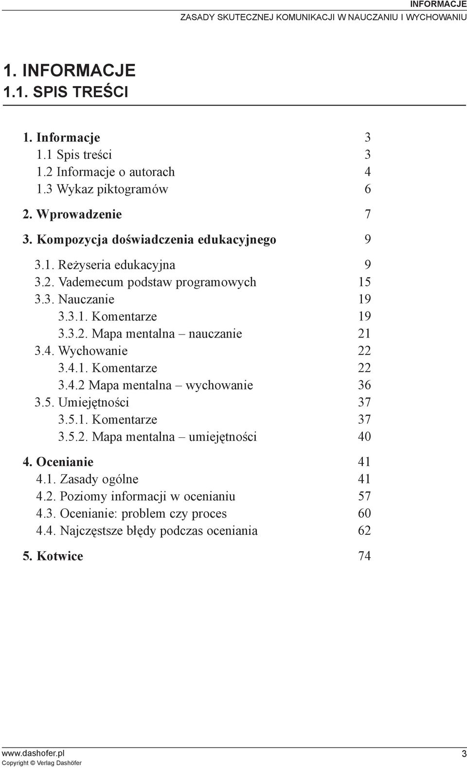 4. Wychowanie 22 3.4.1. Komentarze 22 3.4.2 Mapa mentalna wychowanie 36 3.5. Umiejêtnoœci 37 3.5.1. Komentarze 37 3.5.2. Mapa mentalna umiejêtnoœci 40 4.